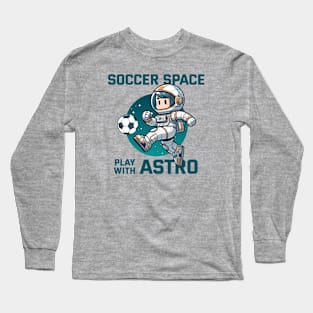 Soccer Space - Play with Astro Long Sleeve T-Shirt